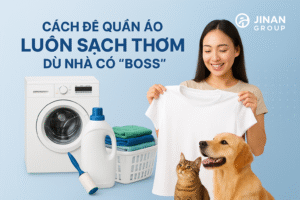 Cách Để Quần Áo Luôn Sạch Thơm Dù Nhà Có “Boss”