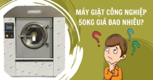 Máy Giặt Công Nghiệp 50kg Giá Bao Nhiêu (1)